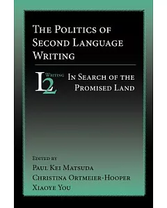 The Politics of Second Language Writing: Into the Promised Land
