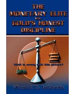 The Monetary Elite Vs. Gold’s Honest Discipline
