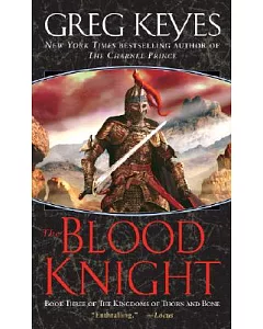 The Blood Knight: Book Three of the Kingdoms of Thorn and Bone