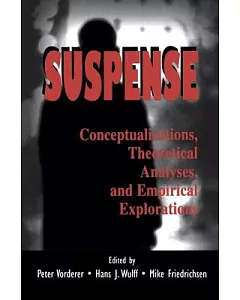 Suspense: Conceptualizations, Theoretical Analyses, and Empirical Explorations