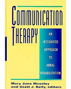 Communication Therapy: An Integrated Approach to Aural Rehabilitation With Deaf and Hard of Hearing Adolescents and Adults