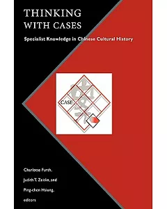 Thinking With Cases: Specialist Knowledge in Chinese Cultural History