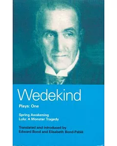 wedekind Plays, One: Spring Awaking, Lulu and a Monster