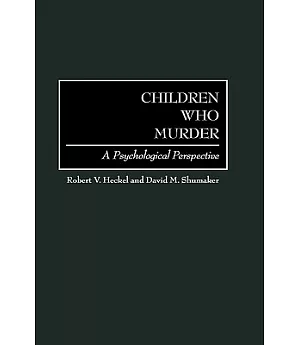 Children Who Murder: A Psychological Perspective