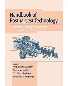 Handbook of Postharvest Technology: Cereals, Fruits, Vegetables, Tea, and Spices