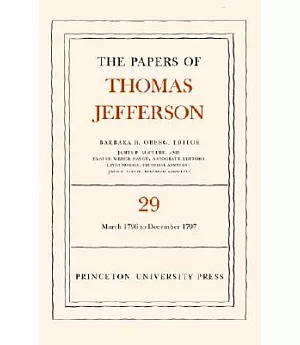 The Papers of Thomas Jefferson: 1 March 1796 to 31 December 1797