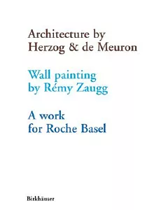 Architecture by Herzog & De Meuron: Wall Painting by Remy zaugg: A Work for Roche Basel