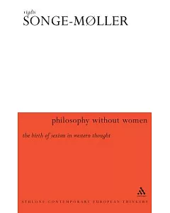 Philosophy Without Women: The Birth of Sexism in Western Thought