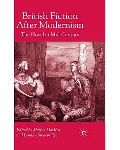 British Fiction After Modernism: The Novel at Mid-Century