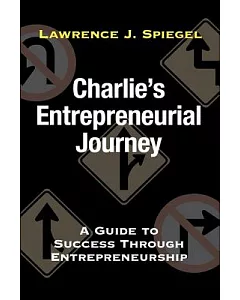 Charlie’s Entrepreneurial Journey: A Guide to Success Through Entrepreneurship