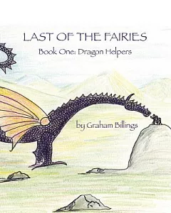 Last of the Fairies Book One: Dragon Helpers