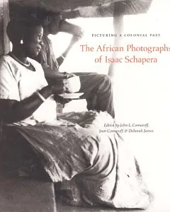 Picturing a Colonial Past: The African Photographs of Isaac Schapera