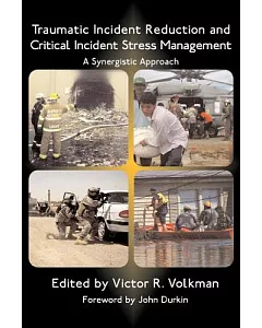 Traumatic Incident Reduction and Critical Incident Stress Management: A Synergistic Approach