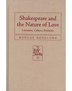 Shakespeare and the Nature of Love: Literature, Culture, Evolution
