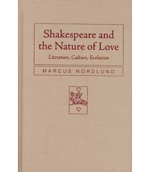 Shakespeare and the Nature of Love: Literature, Culture, Evolution