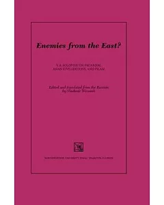 Enemies from the East?: V. S. Soloviev on Paganism, Asian Civilizations, and Islam