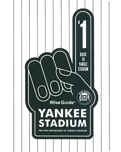 Wise Guide Yankee Stadium: The Fan Navigator to the Stadium