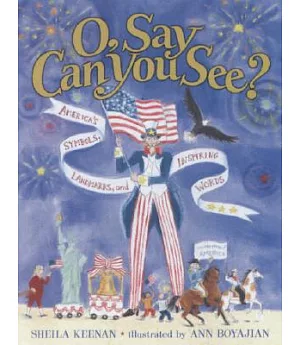 O, Say Can You See?: America’s Symbols, Landmarks, and Inspiring Words