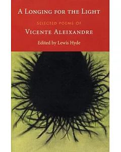A Longing for the Light: Selected Poems of Vicente aleixandre