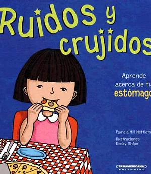 Ruidos Y Crujidos / Gurgles and Growls, Learning About Your Stomach: Aprende Acerca Du Tu Estomago