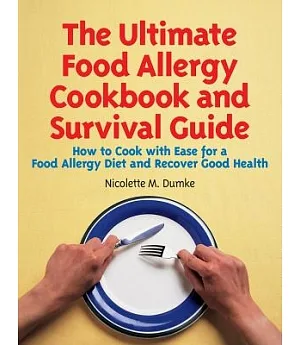 The Ultimate Food Allergy Cookbook and Survival Guide: How to Cook With Ease for A Food Allergy Diet and Recover Good Health