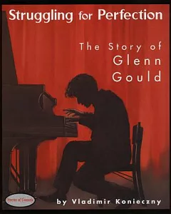 Struggling for Perfection: The Story of Glen Gould