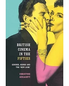 British Cinema in the Fifties: Gender, Genre and the ’New Look’