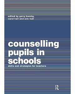 Counselling Pupils in Schools: Skills and Strategies for Teachers