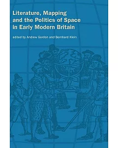 Literature, Mapping and the Politics of Space in Early Modern Britain