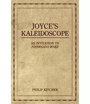 Joyce’s Kaleidoscope: An Invitation to Finnegans Wake