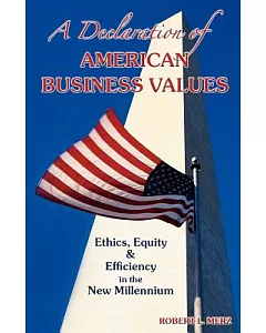 A Declaration of American Business Values: Ethics, Equity and Efficiency in the New Millennium