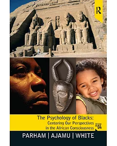 The Psychology of Blacks: Centering Our Perspectives in the African Consciousness