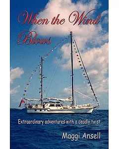 When the Wind Blows: Extraordinary Adventures With a Deadly Twist