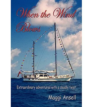 When the Wind Blows: Extraordinary Adventures With a Deadly Twist
