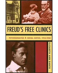 Freud’s Free Clinics: Psychoanalysis & Social Justice, 1918-1938
