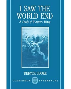 I Saw the World End: A Study of Wagner’s Ring