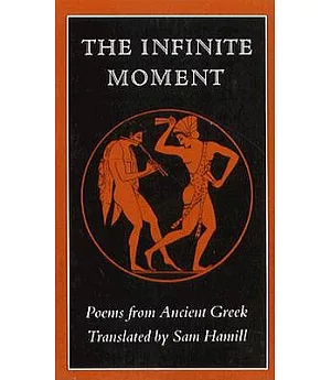 The Infinite Moment: Poems from Ancient Greek