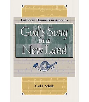 God’s Song in a New Land: Lutheran Hymnals in America