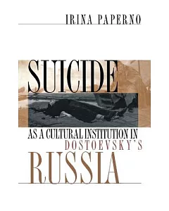 Suicide As a Cultural Institution in Dostoevsky’s Russia