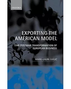 Exporting the American Model: The Postwar Transformation of European Business