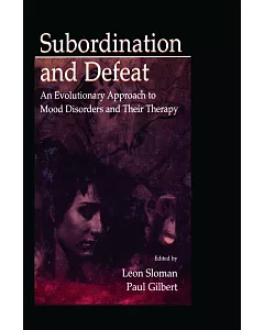 Subordination and Defeat: An Evolutionary Approach to Mood Disorders and Their Therapy