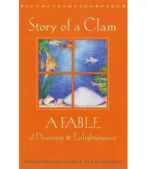 Story of a Clam: A Fable of Discovery & Enlightenment