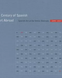A Century of Spanish Art Abroad: Spanish Art at the Venice Biennale 1895-2003