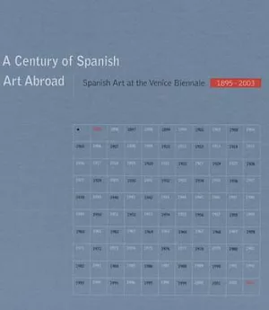 A Century of Spanish Art Abroad: Spanish Art at the Venice Biennale 1895-2003