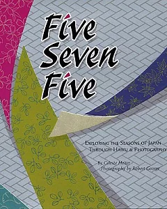 Five Seven Five: Exploring The Seasons Of Japan Through Haiku & Photography