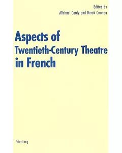 Aspects Of Twentieth-century Theatre In French