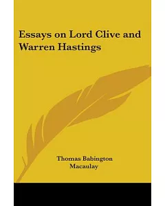 Essays on Lord Clive And Warren Hastings