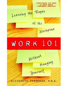 Work 101: Learning the Ropes of the Workplace Without Hanging Yourself