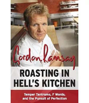 Roasting in Hell’s Kitchen: Temper Tantrums, F Words, and the Pursuit of Perfection