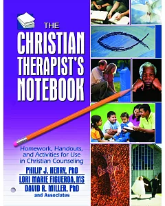 The Christian Therapist’s Notebook: Homework, Handouts, and Activities for Use In Christian Counseling